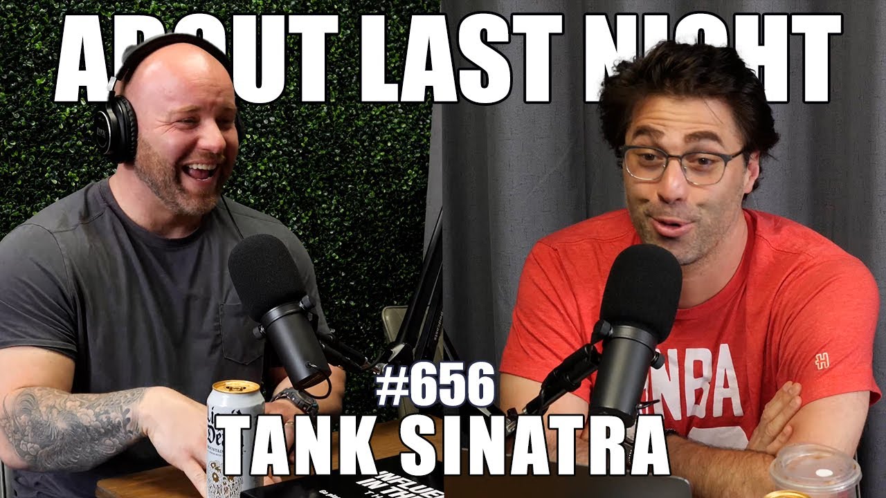 Tank Sinatra About Last Night Podcast with Adam Ray 656 YouTube