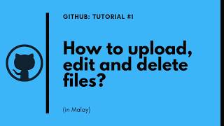 How to upload, edit and delete files on GitHub (in Malay)