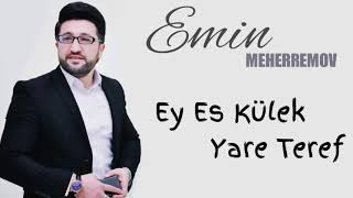 Emin Meherremov - Es Ey Kulek Yare Teref 2020  Resimi