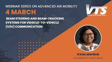 IEEE VTS Webinar on AAM: Beam Steering & Beam-tracking Systems for Vehicle-to-Vehicle Communication
