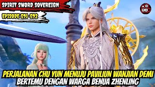 Perjalanan Chu Yun Kembali Menuju Benua Zhenling - Alur Cerita Spirit Sword Sovereign Eps 591-592