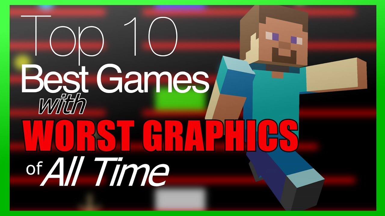 Top 10 Best Games With The Worst Graphics Of All Time YouTube top-10-best-games-with-the-worst-graphics-of-all-time-youtube