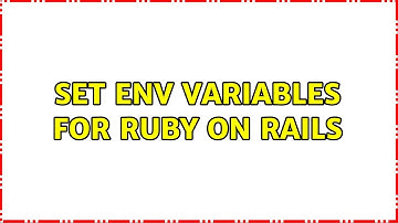 Set ENV variables for Ruby on Rails (2 Solutions!!)