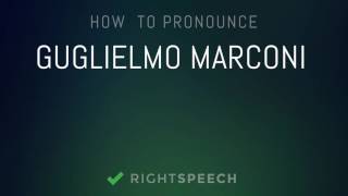 Guglielmo Marconi  - How to pronounce Guglielmo Marconi