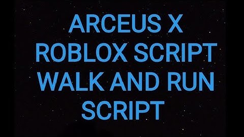 ARCEUS X ROBLOX SCRIPT - WALK AND RUN SCRIPT - see script link on comments