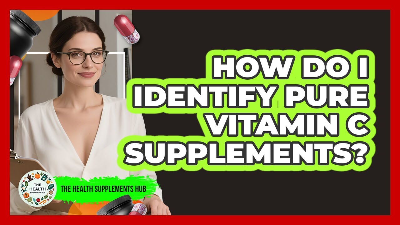 How Do I Identify Pure Vitamin C Supplements?