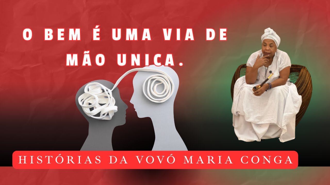 O Bem é Uma Via de Mão Única - Histórias da Vovó Maria Conga