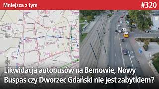 #320 Likwidacja autobusów na Bemowie, Nowy Buspas czy Dworzec Gdański nie jest zabytkiem? - MZt… screenshot 5
