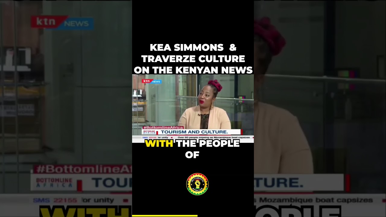 KEA SIMMONS  & TRAVERZE CULTURE ON THE KENYAN NEWS | Authentic African