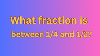 What Fraction Is Between 1/4 and 1/2? #maths #mathematics #math #fraction