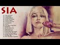 SIA Best Songs Of All Time -  Greatest Hits Of SIA Full Album 2018