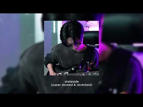 Stateside - (super slowed & reverbed)