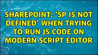 Sharepoint: 'SP is not defined' when trying to run JS code on Modern Script Editor