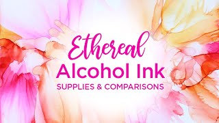 My Virtual Studio: Ethereal Alcohol Inks - Supplies and Comparisons