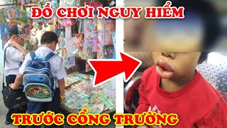 7 Đồ Chơi Trung Quốc Cực Nguy Hiểm Bán Đầy Trước Cổng Trường Trẻ Em Việt Nam Không Hề Hay Biết screenshot 3