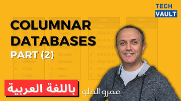 Columnar Databases/Column Stores - Part 2 (Arabic - عربي) with Amr Elhelw - Tech Vault
