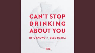 Video thumbnail of "Otto Knows - Cant Stop Drinking About You (Radio Edit)"