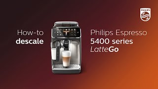 Philips 5400 LatteGo - how to descale