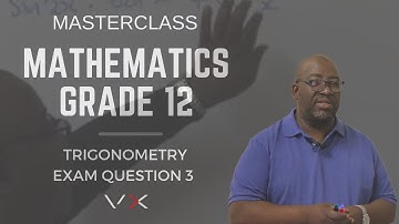 Mathematics Grade 12 - Trigonometry - Exam Question 3 | MasterClass