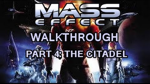 Mass Effect Walkthrough Part 4: The Citadel