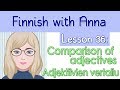 Learn Finnish! Lesson 36: Comparison of adjectives - Adjektiivien vertailu