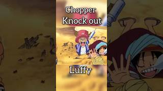 Chopper Knock out Luffy