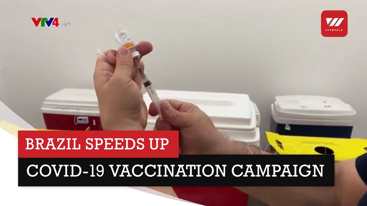 Brazil speeds up COVID-19 vaccination campaign | VTV World