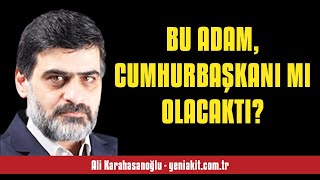 Ali̇ Karahasanoğlu Bu Adam Cumhurbaşkani Mi Olacakti? - Sesli̇ Makale Di̇nle