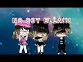 NO SOY ELLA!!!/Gacha life