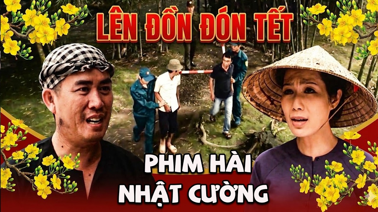 Phim Hài Tết 2026 | LÊN ĐỒN ĐÓN TẾT | Phim Hài Tết Mới Nhất 2026 | Phim Hài Nhật Cường 2026 | Phim