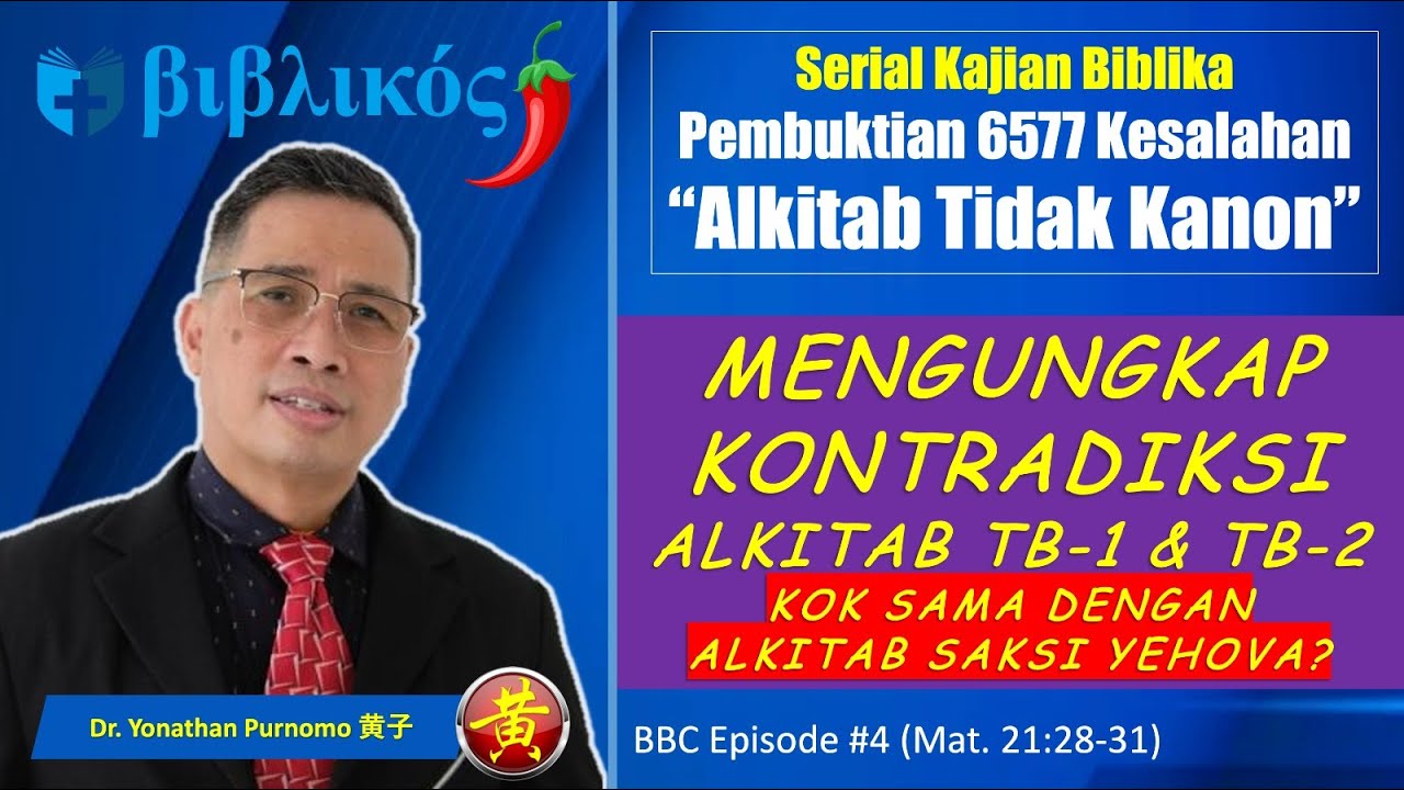 BBC (EPS#4) MENGUNGKAP KONTRADIKSI TB-1 & TB-2 KOK SAMA DENGAN ALKITAB SAKSI YEHOVA (MAT. 21:28-31)