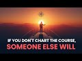 Chart the Course vs. React to Circumstances