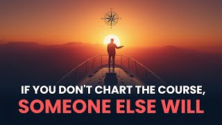 Chart the Course vs. React to Circumstances