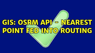 GIS: OSRM API - nearest point fed into routing