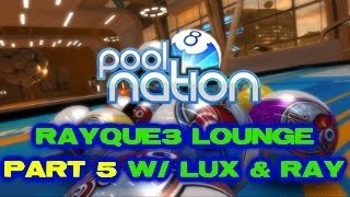 [Rayque3 Lounge] - Pool Nation - Episode #5 - The Last Frames