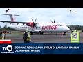 24 MEI 2026 DORONG PENGADAAN AVTUR DI BANDARA RAHADI OSMAN KETAPANG