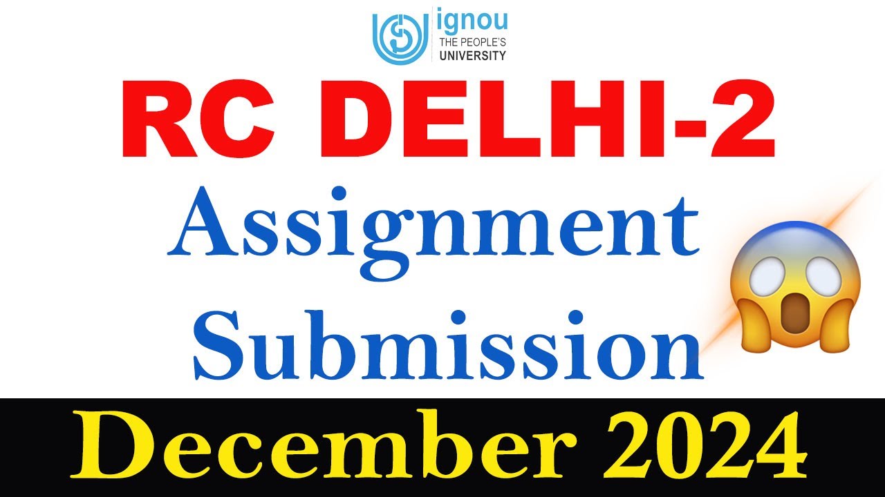 IGNOU RC Delhi-2 Assignment Submission Guidelines December 2024 ...