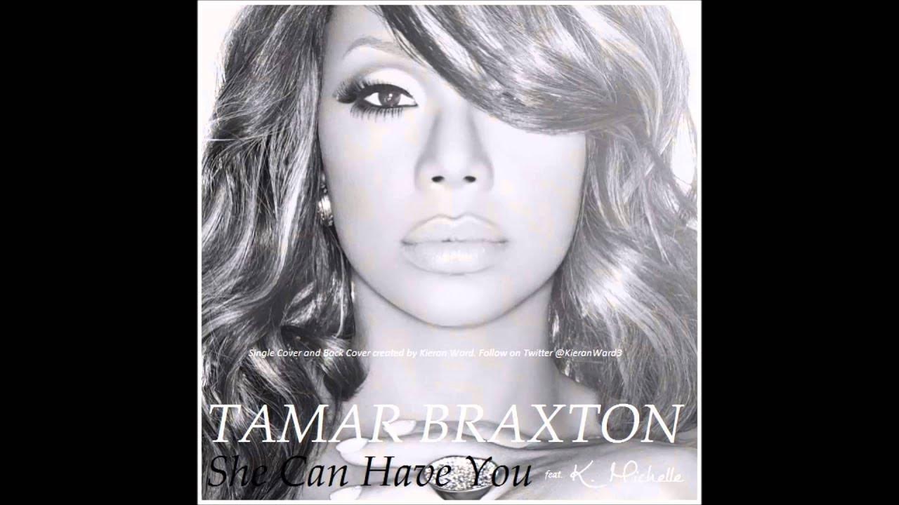 Tamar Braxton - She Can Have You (feat. K. Michelle) (Audio) Tamar Braxton - She Can Have You (feat. K. Michelle) (Audio)