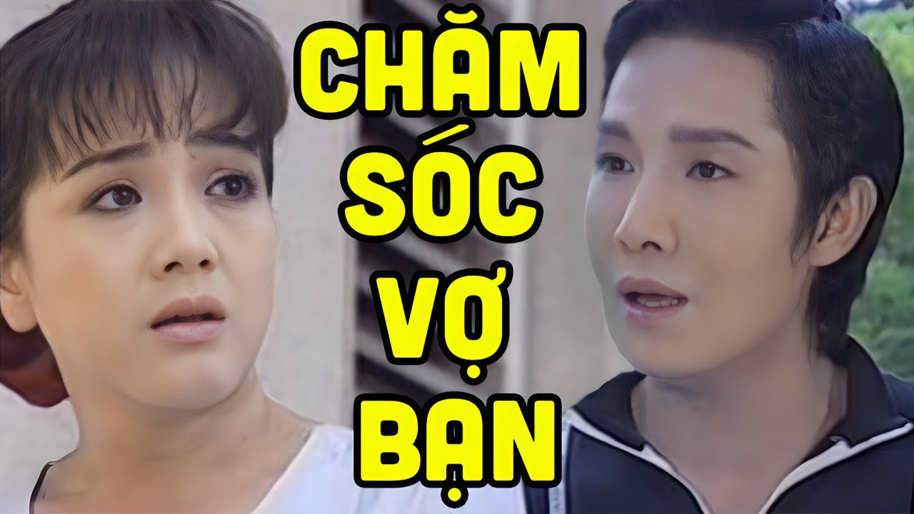 Vũ Linh Nhiệt Tình Chăm Sóc Vợ Bạn | Cải Lương Xã Hội Vũ Linh, Thoại Mỹ, Phương Hồng Thủy Hay