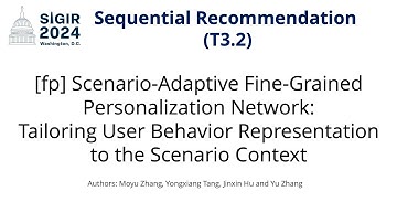 SIGIR 2024 T3.2 [fp] Scenario-Adaptive Fine-Grained Personalization Network