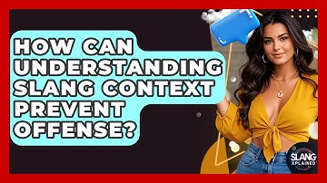 How Can Understanding Slang Context Prevent Offense? - SlangXplained