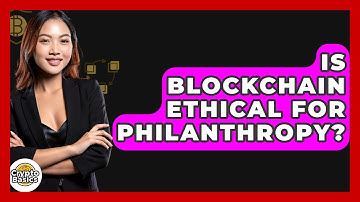 Is Blockchain Ethical For Philanthropy? - CryptoBasics360.com