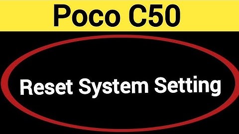 How to reset system setting, Poco C50 me system setting reset kaise karen