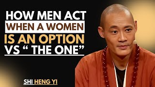 How Men Act When a Woman is ‘An Option’ vs ‘The One’ | Shi Heng Yi | Relationship Psychology