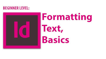 InDesign Tutorial: Formatting Text, Basics