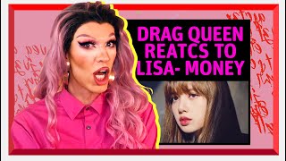 DRAG QUEEN reacts to LISA- MONEY