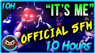 (SFM) FNAF SONG "IT'S ME" OFFICIAL MUSIC VIDEO ANIMATION (10 Hour)