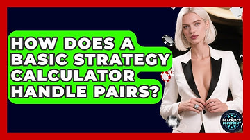 How Does A Basic Strategy Calculator Handle Pairs? - The Blackjack Blueprint