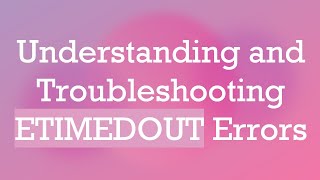 Understanding and Troubleshooting ETIMEDOUT Errors