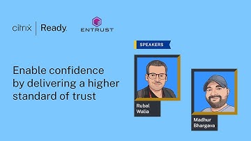 Citrix-Entrust: Enable confidence by delivering a higher standard of trust